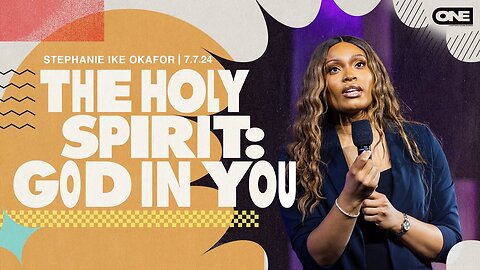 The Holy Spirit, God In You - Stephanie Ike Okafor