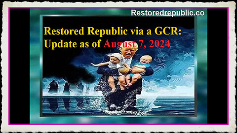 Restored Republic via a GCR Update as of August 7, 2024