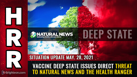 Situation Update, May 28th, 2021 - Vaccine deep state issues DIRECT THREAT to Natural News