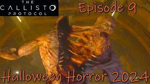 The Callisto Protocol- PS5- Halloween Horror 2024- Episode 9- One Nasty Feller