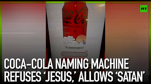 Coca-Cola naming machine refuses ‘Jesus,’ allows ‘Satan’