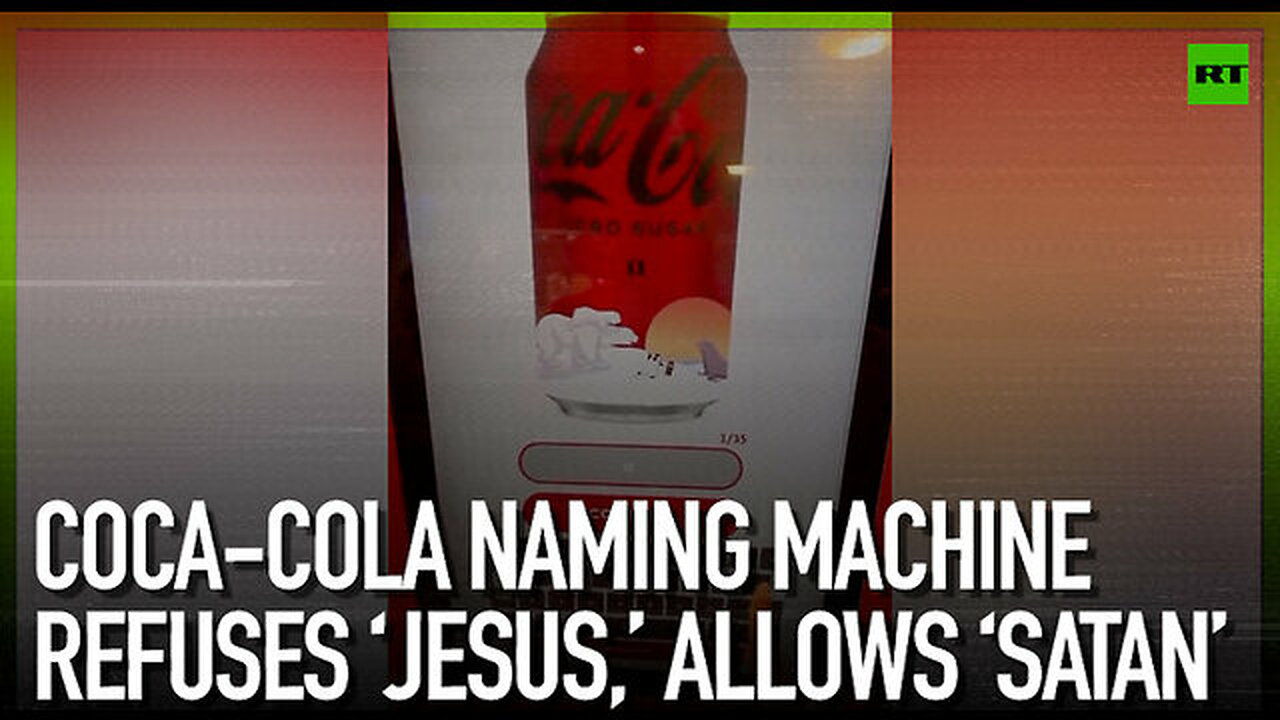 Coca-Cola naming machine refuses ‘Jesus,’ allows ‘Satan’