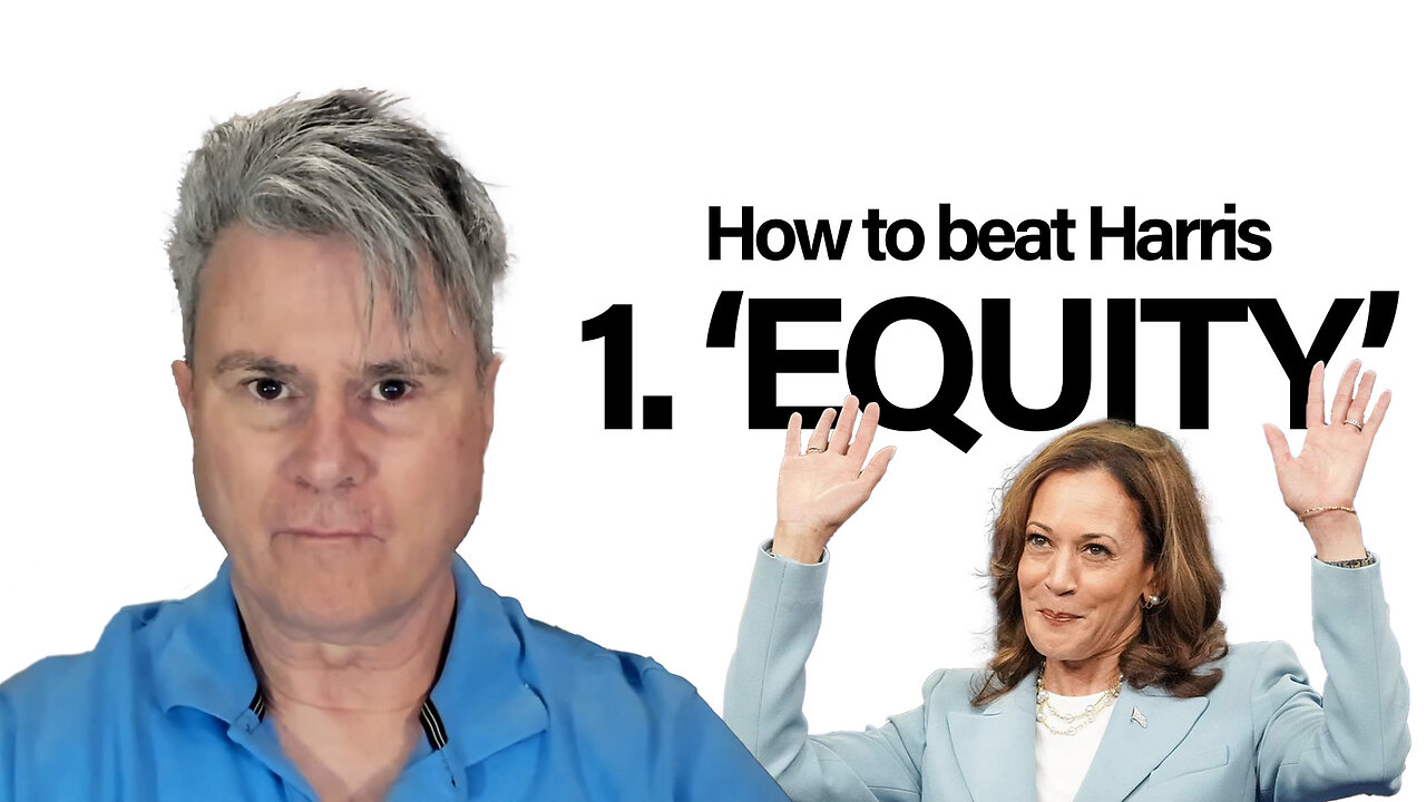 How to beat Harris, Part 1: ‘Equity’