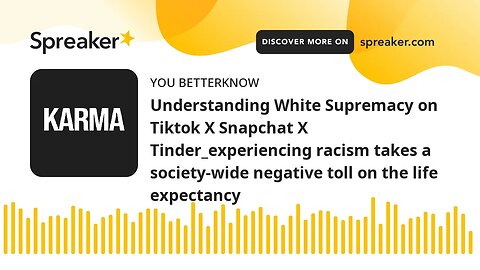 Understanding White Supremacy on Tiktok X Snapchat X Tinder_experiencing racism takes a society-wide