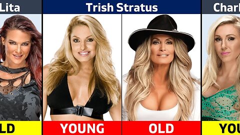 Greatest WWE Women Superstars Transformation Young vs Old