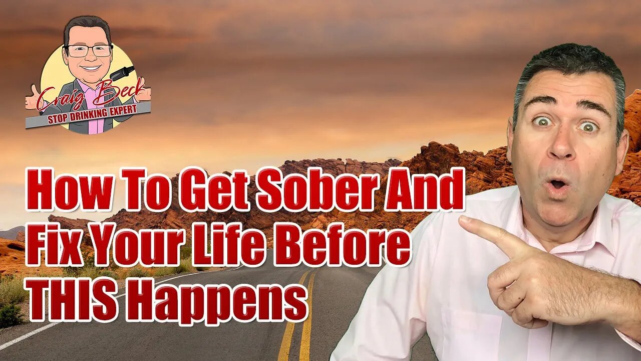 How To Get Sober And Fix Your Life Before THIS Happens