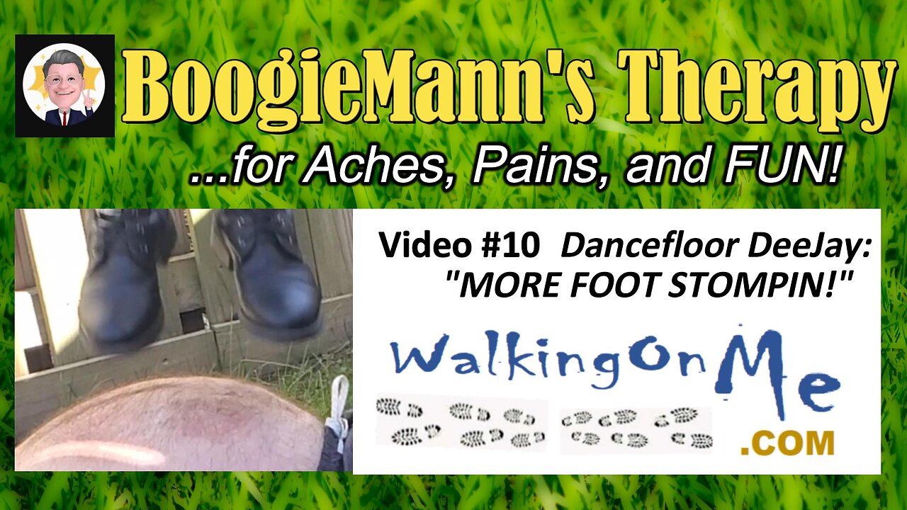 #10 WalkingOnMe "More Foot Stomping" BoogieMann Therapy Ashiatsu Music Video for Aches, Pain & FUN!