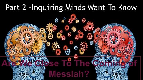 Are We Close To The Coming of Messiah?