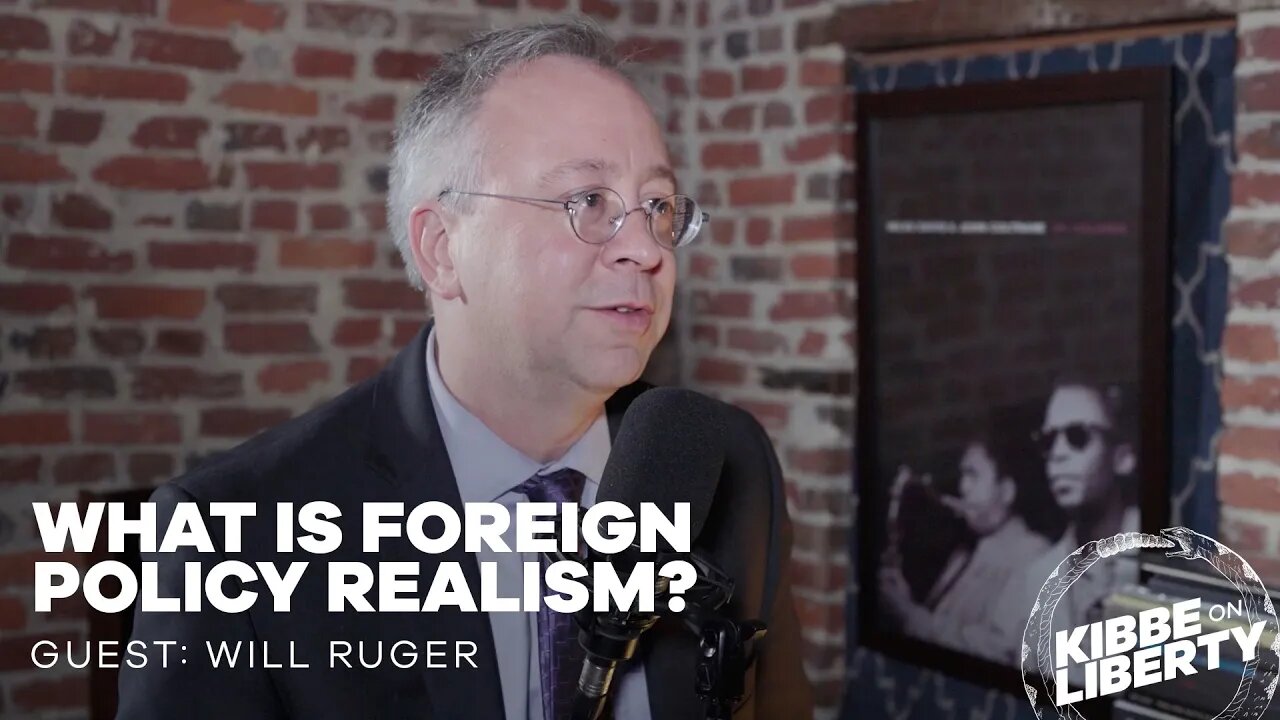 What Is Foreign Policy Realism? | Guest: Will Ruger | Ep 200