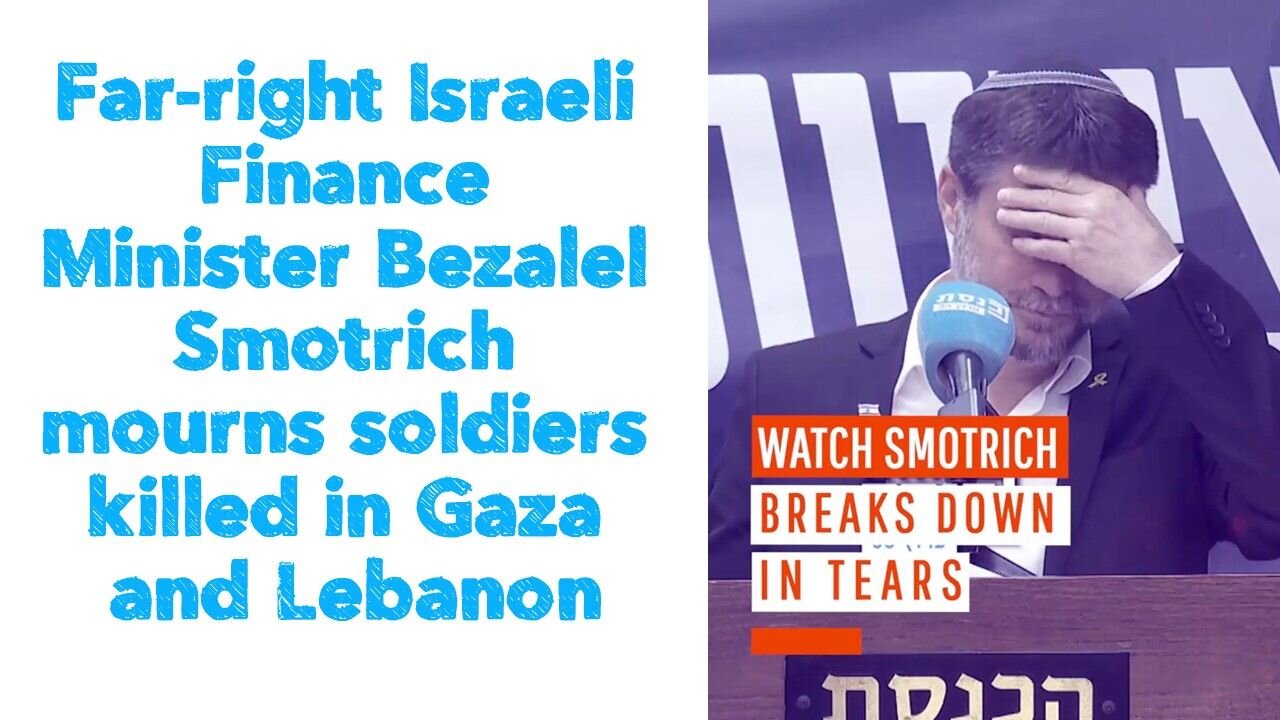 Far-right Israeli Finance Minister Bezalel Smotrich mourns soldiers killed in Gaza and Lebanon