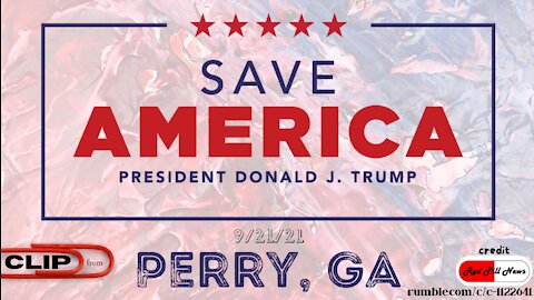 Clip from Save America Rally: President Trump in Perry, GA (9.25.21) - “This Nation Belongs To YOU!”