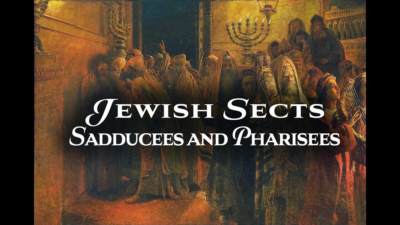 Ep. 34 - Jewish Sects | The Pharisees and the Sadducees