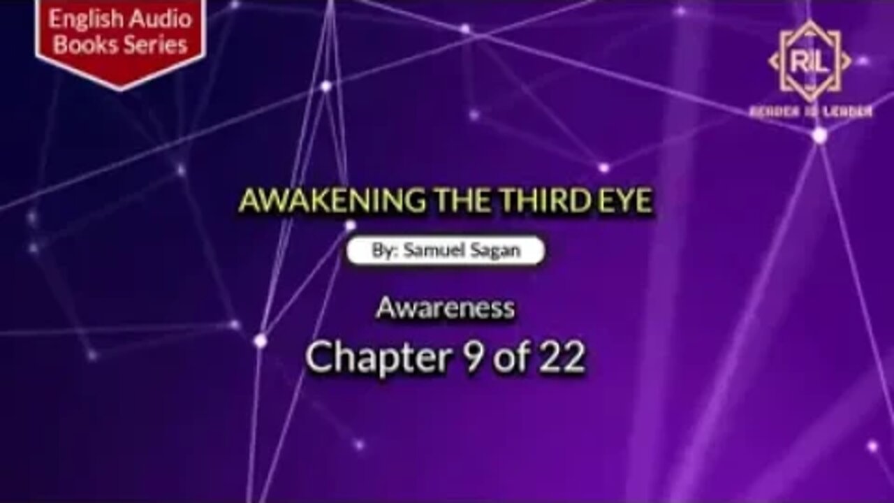 Awakening The Third Eye- Chapter 9 of 22 By "Samuel Sagan" || Reader is Leader