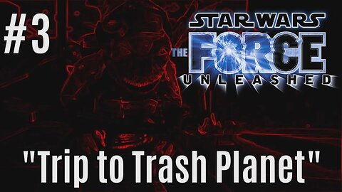 (Force Unleashed) Trip to Trash Planet [Sith Master - Ep. 3]