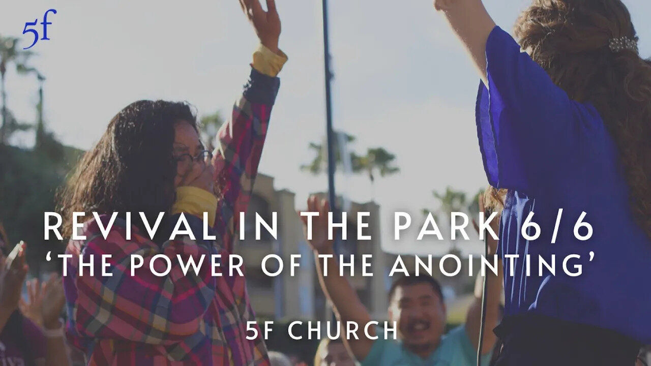 5F Church Revival in the Park 6/6 'The Power of the Anointing'