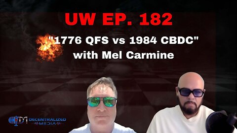 Unrestricted Warfare Ep. 182 | "1776 QFS vs 1984 CBDC" with Mel Carmine