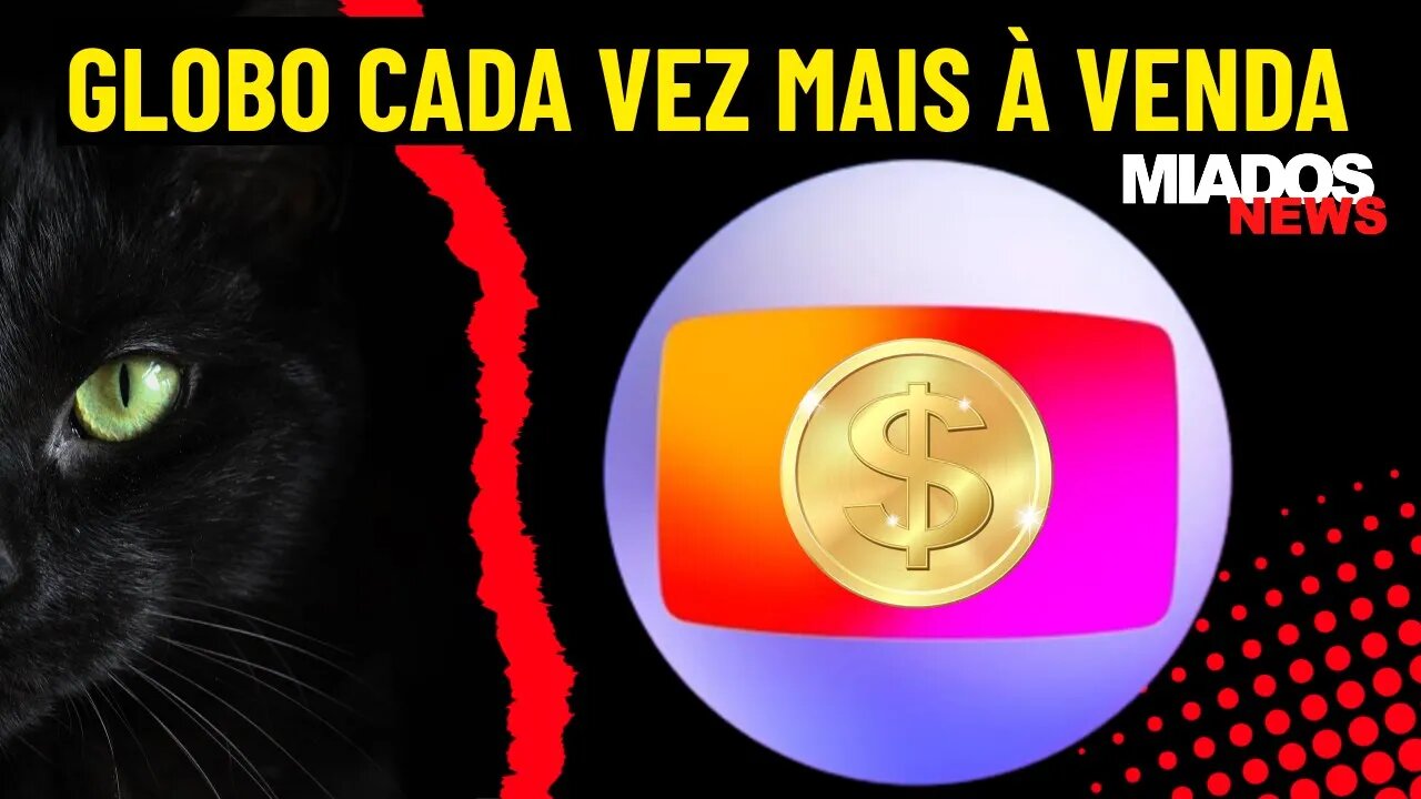 Miados News - GLOBO cada vez mais à venda