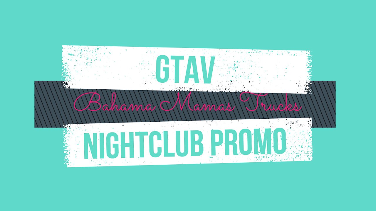 GTAV Nightclub Promo Bahama Mamas Supply Trucks 9-17-21