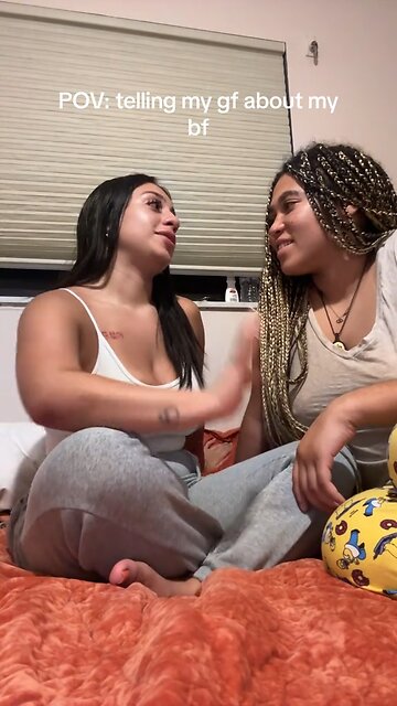 POV : you tell your girlfriend about your boyfriend