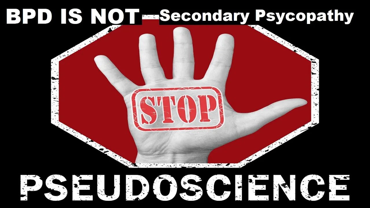 Borderline Personality Psychiatry's Pseudoscience - BPD is Not Secondary Psychopathy