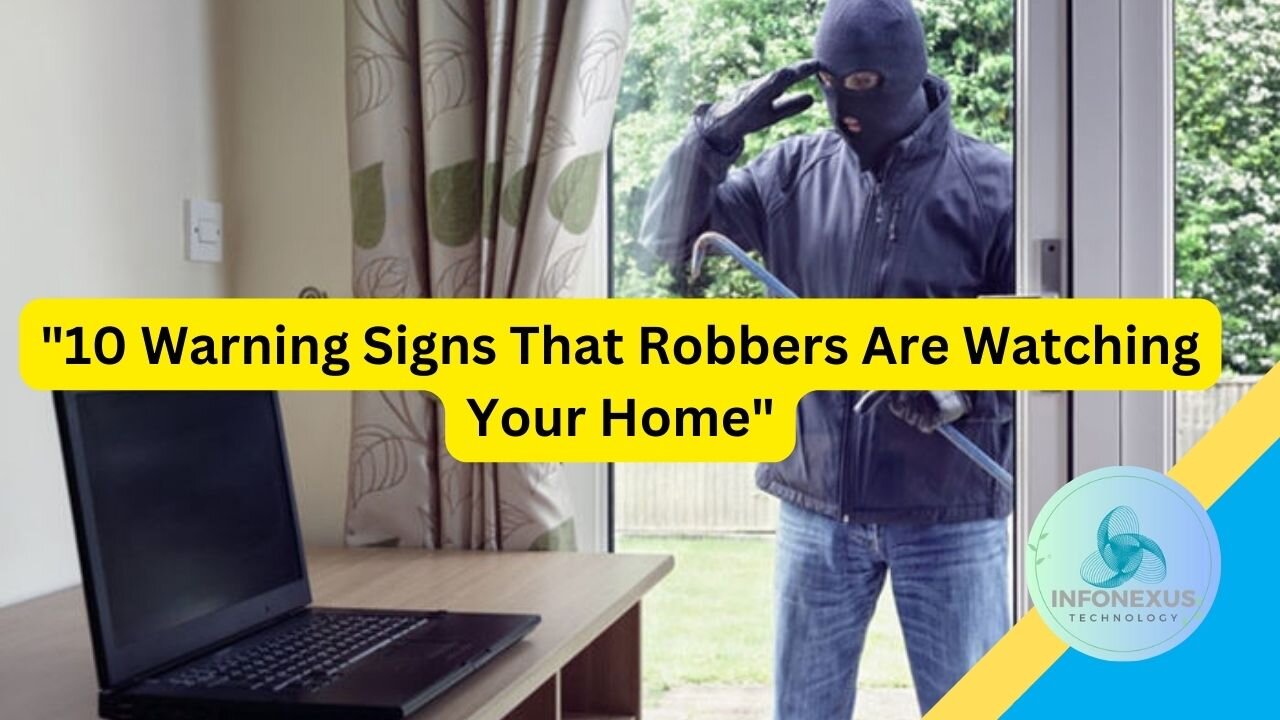 "10 Warning Signs That Robbers Are Watching Your Home"