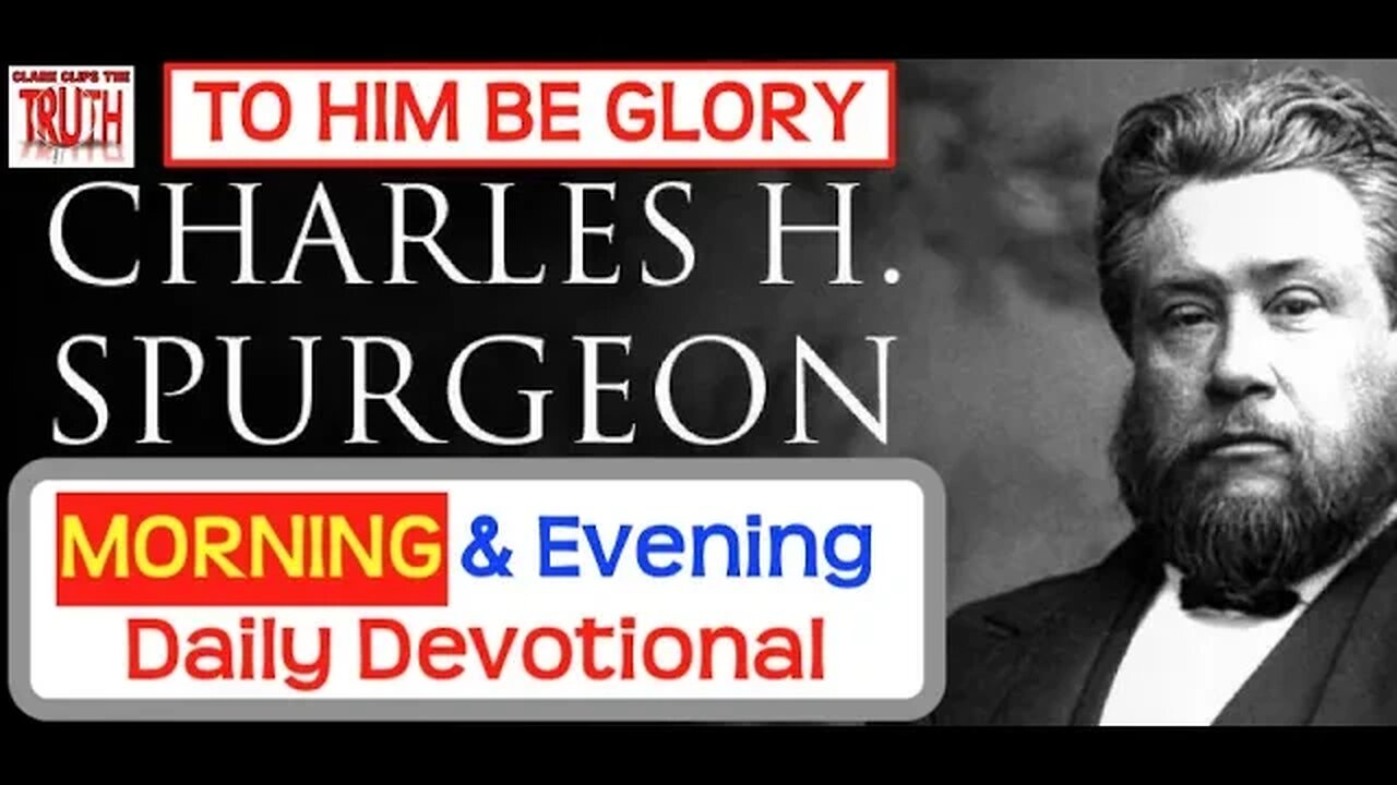 February 15 AM | TO HIM BE GLORY | C H Spurgeon's Morning and Evening | Audio Devotional