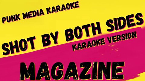 MAGAZINE ✴ SHOT BY BOTH SIDES ✴ KARAOKE INSTRUMENTAL ✴ PMK