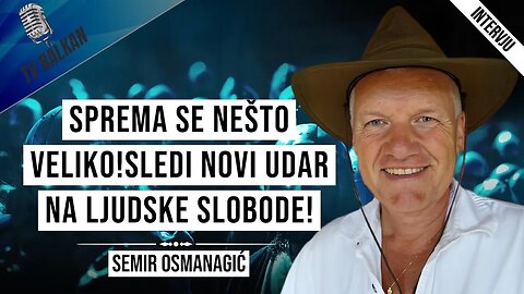 Semir Osmanagić-Sprema se nešto veliko!Sledi novi udar na ljudske slobode!(2.DEO)