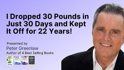 How I Dropped 30 Pounds in Just 30 Days and Kept It Off for 22 Unbelievable Years! Peter Greenlaw