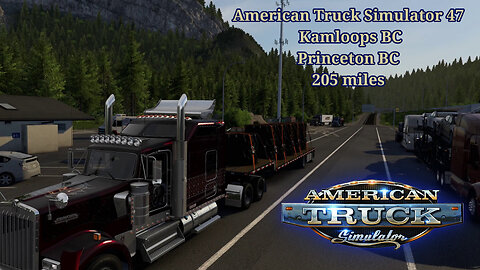 American Truck Simulator 47, Kamloops BC, Princeton BC, 205 miles