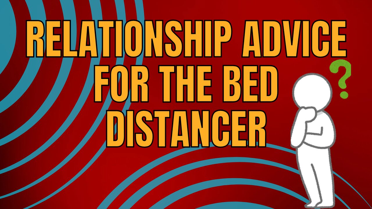 Relationship Advice for the Bed Distancer