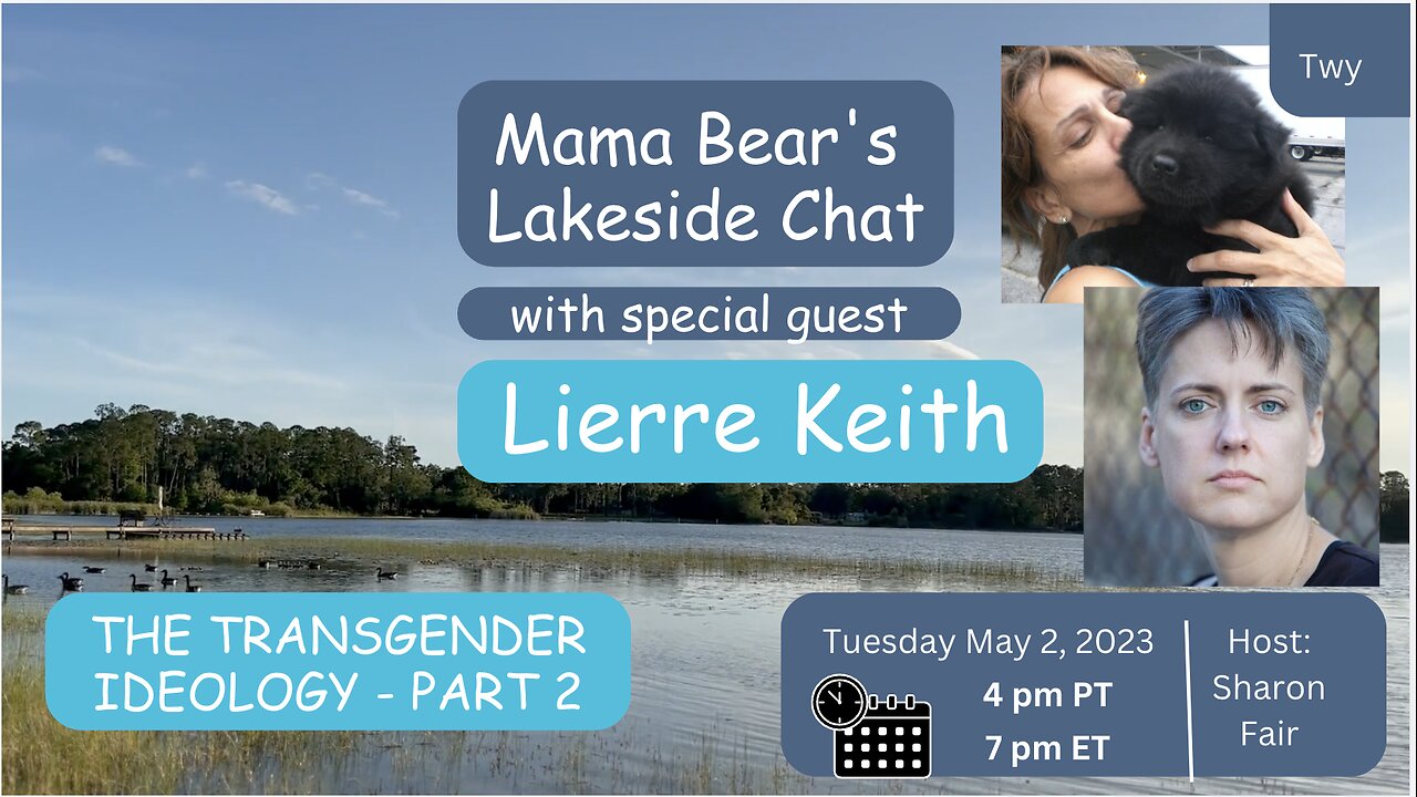 Mama Bear's Lakeside Chat with Special Guest Lierre Keith. Transgender Ideology Part 2.