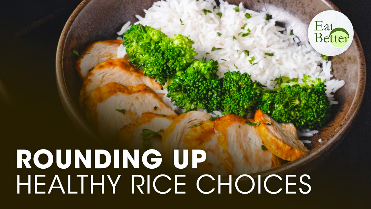 Rounding Up Healthy Rice Choices | Eat Better | Trailer