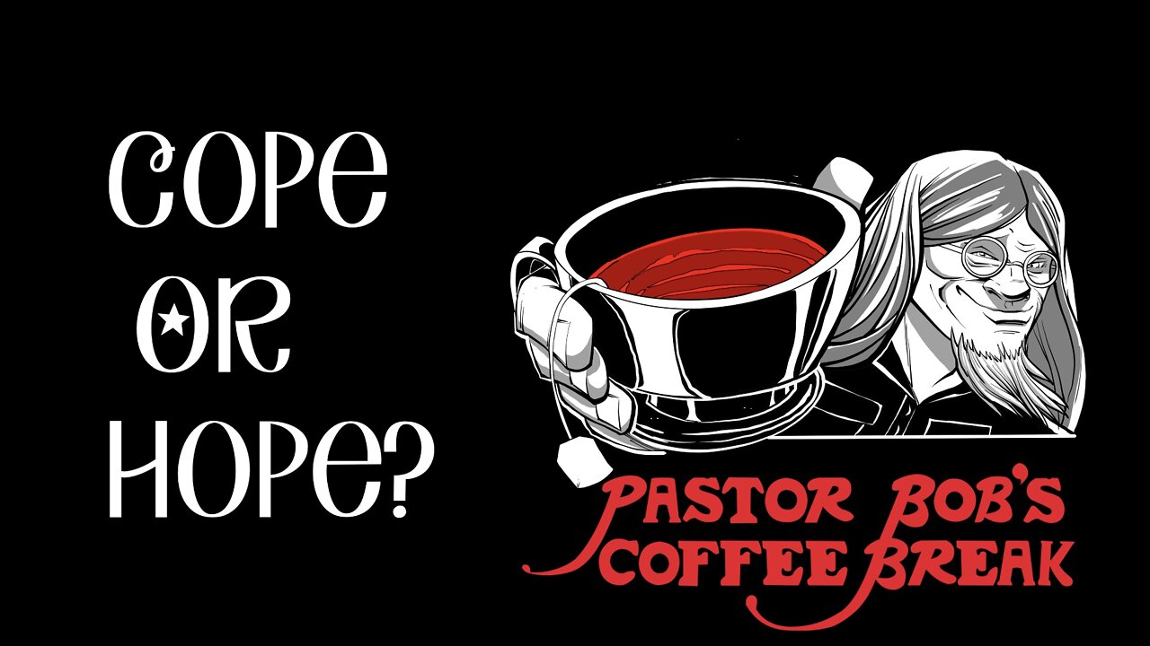 COPE OR HOPE? / PB's Coffee Break