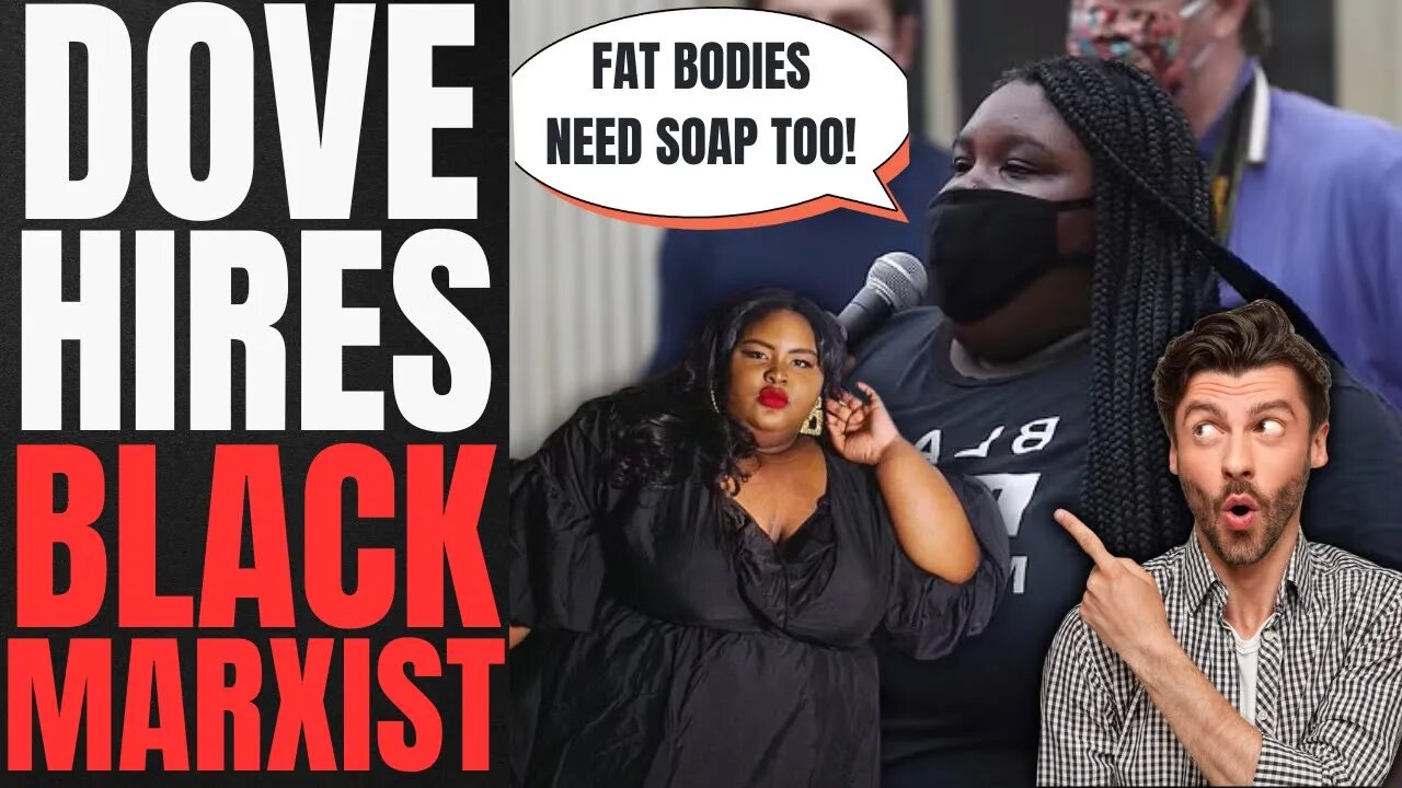 GET WOKE GO BROKE! New DOVE Commercial Uses OBESE Black Activist To Promote BODY POSITIVITY!