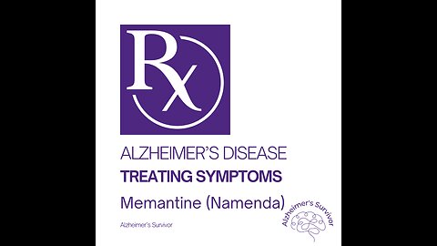 FDA Approved Alzheimer's Disease Treatment – Memantine (Namenda)