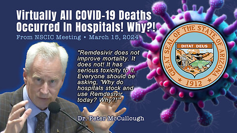 Dr. Peter McCullough - Virtually All COVID-19 Deaths Occurred In Hospitals! Why?