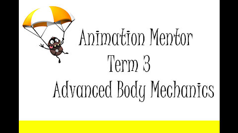 Animation Mentor Term 3 Advanced Body Mechanics