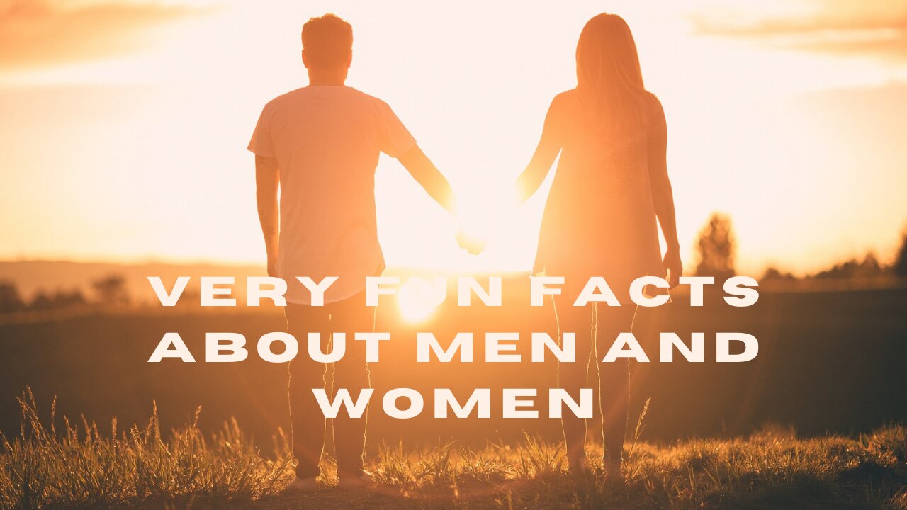 VERY FUN FACTS ABOUT MEN AND WOMEN