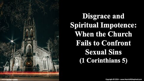 Disgrace and Spiritual Impotence: When the Church Fails to Confront Sexual Sins (1 Corinthians 5)