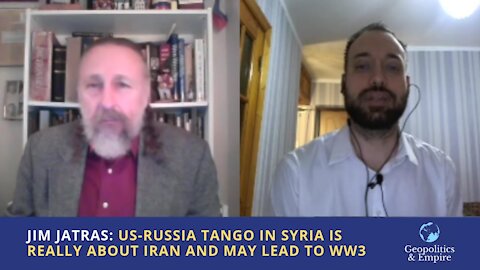 Jim Jatras: US-Russia Tango In Syria Is Really About Iran & May Lead To WW3