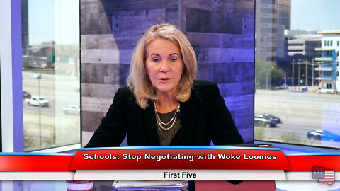 Schools: Stop Negotiating with Woke Loonies | First Five 4.13.22