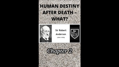 Human Destiny by Sir Robert Anderson. Chapter 2 "ETERNAL HOPE"