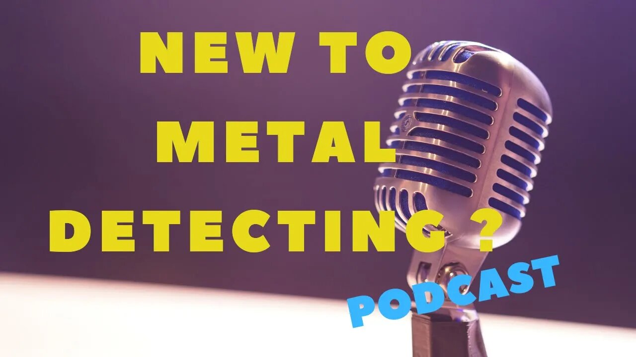 Buying the First Metal Detector? : GUIDE PODCAST (2019)