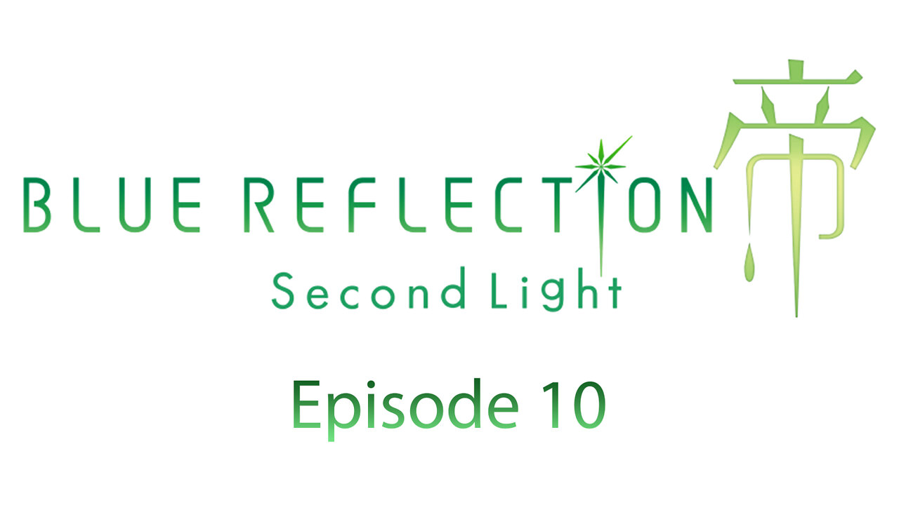 Blue Reflection Second Light: The Series - Episode 10: Cringeworthy Memories