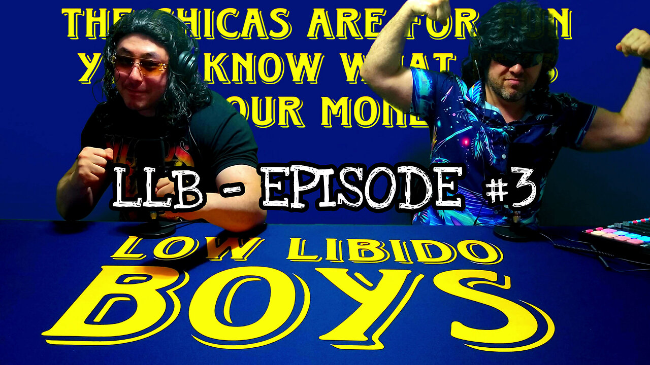 Low Libido Boys - Episode #3