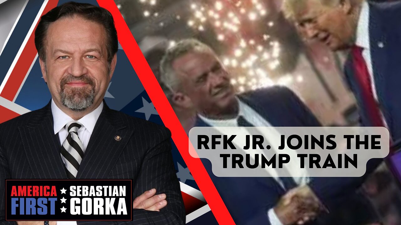 RFK Jr. joins the Trump Train. Sebastian Gorka on AMERICA First