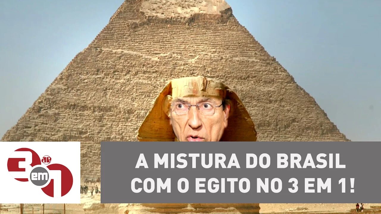 A mistura do Brasil com o Egito no 3 em 1!