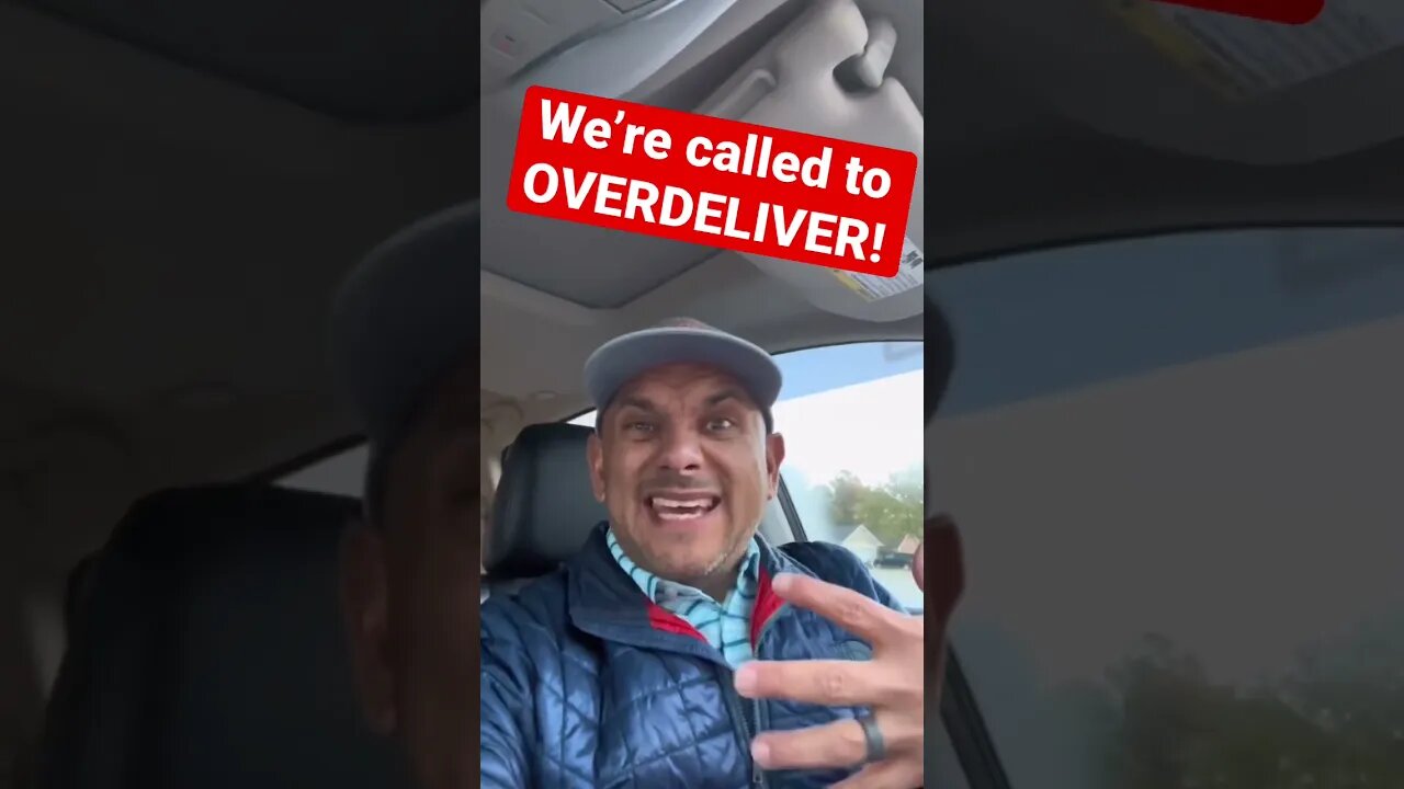 We’re called to OVERDELIVER!