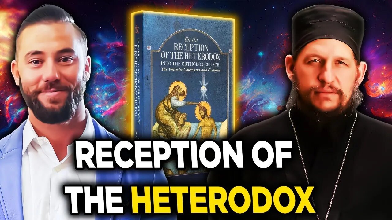 On the Reception of the Heterodox with Fr. Peter Heers @OrthodoxEthos